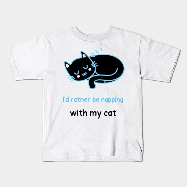 I'd ratther be napping with my cat Kids T-Shirt by nikovega21